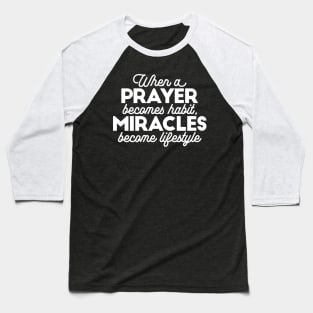 Prayer and Miracles, Faith Quotes Merch II Baseball T-Shirt